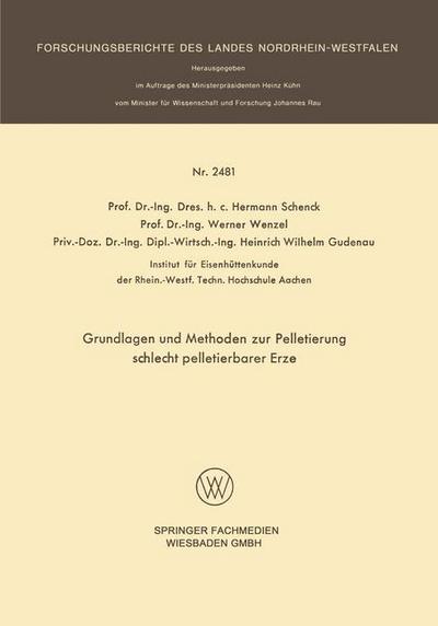 Grundlagen Und Methoden Zur Pelletierung Schlecht Pelletierbarer Erze - Forschungsberichte Des Landes Nordrhein-Westfalen - Hermann Schenck - Książki - Springer Fachmedien Wiesbaden - 9783531024813 - 1975