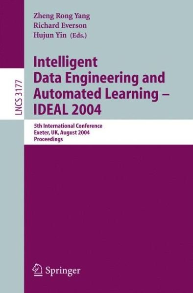 Intelligent Data Engineering and Automated Learning: 5th International Conference, Exeter, Uk, August 25-27, 2004, Proceedings - Lecture Notes in Computer Science - Zhen Rong Yang - Books - Springer-Verlag Berlin and Heidelberg Gm - 9783540228813 - August 13, 2004