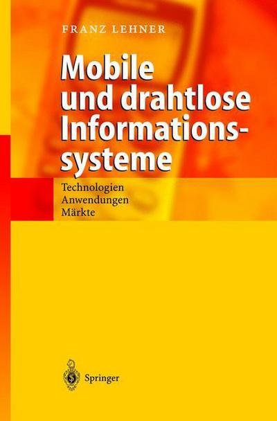 Cover for Franz Lehner · Mobile Und Drahtlose Informationssysteme: Technologien, Anwendungen, Markte (Hardcover Book) [2003 edition] (2003)