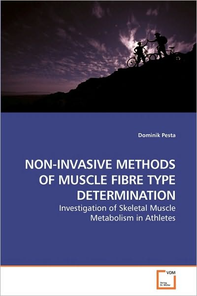 Cover for Dominik Pesta · Non-invasive Methods of Muscle Fibre Type Determination: Investigation of Skeletal Muscle Metabolism in Athletes (Paperback Book) (2010)