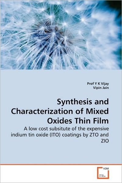 Cover for Vipin Jain · Synthesis and Characterization of Mixed Oxides Thin Film: a Low Cost Subsitute of the Expensive Indium Tin Oxide (Ito) Coatings by Zto and Zio (Paperback Book) (2010)