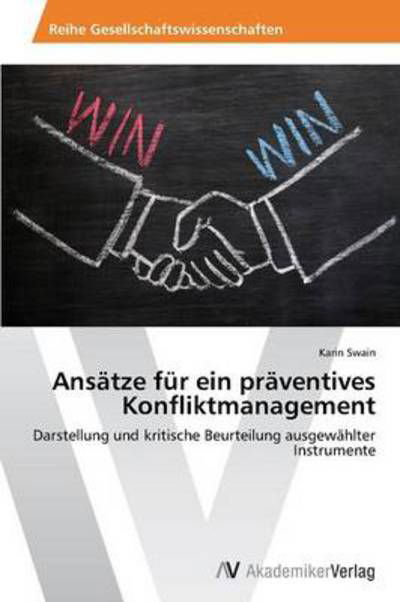 Ans Tze F R Ein Pr Ventives Konfliktmana - Swain Karin - Kirjat - LIGHTNING SOURCE UK LTD - 9783639498813 - sunnuntai 23. helmikuuta 2014