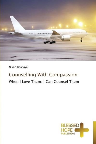 Cover for Nixon Issangya · Counselling with Compassion: when I Love Them: I Can Counsel Them (Paperback Book) (2014)
