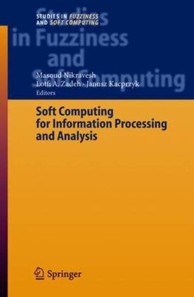 Cover for Masoud Nikravesh · Soft Computing for Information Processing and Analysis - Studies in Fuzziness and Soft Computing (Pocketbok) [Softcover reprint of hardcover 1st ed. 2005 edition] (2010)