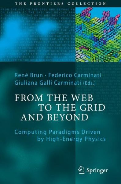 Cover for Rene Brun · From the Web to the Grid and Beyond: Computing Paradigms Driven by High-Energy Physics - The Frontiers Collection (Paperback Book) [2012 edition] (2014)