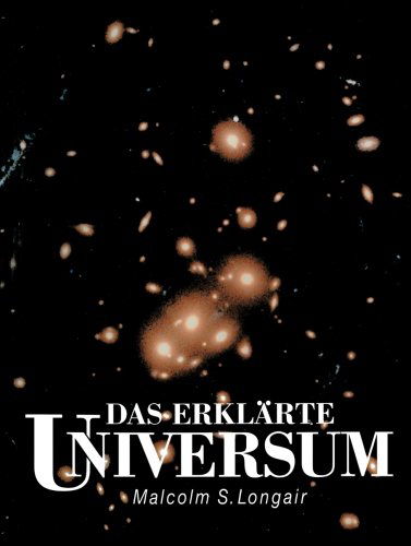 Cover for Malcolm S. Longair · Das Erklarte Universum (Pocketbok) [Softcover Reprint of the Original 1st Ed. 1998 edition] (2011)