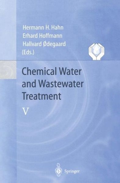 Cover for Hermann H Hahn · Chemical Water and Wastewater Treatment V: Proceedings of the 8th Gothenburg Symposium 1998 September 07-09, 1998 Prague, Czech Republic (Paperback Book) [Softcover reprint of the original 1st ed. 1998 edition] (2011)