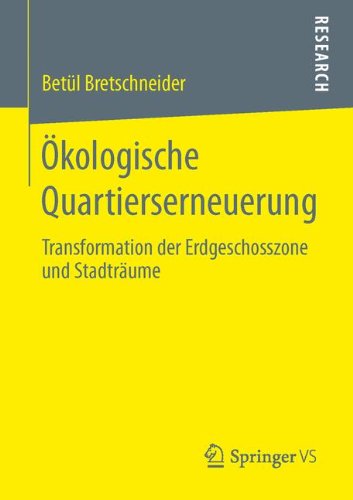 Cover for Betul Bretschneider · OEkologische Quartierserneuerung: Transformation Der Erdgeschosszone Und Stadtraume (Paperback Bog) [2014 edition] (2014)