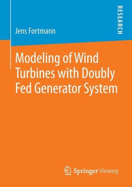 Modeling of Wind Turbines with Doubly Fed Generator System - Jens Fortmann - Bøker - Springer - 9783658068813 - 9. september 2014
