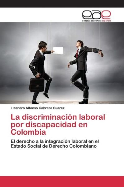 Cover for Cabrera Suarez Lizandro Alfonso · La Discriminacion Laboral Por Discapacidad en Colombia (Paperback Bog) (2015)
