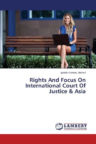 Cover for Iyanda Kamoru Ahmed · Rights and Focus on International Court of Justice &amp; Asia (Paperback Bog) (2013)