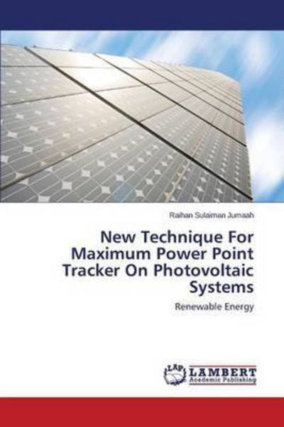 Cover for Jumaah Raihan Sulaiman · New Technique for Maximum Power Point Tracker on Photovoltaic Systems (Paperback Bog) (2015)