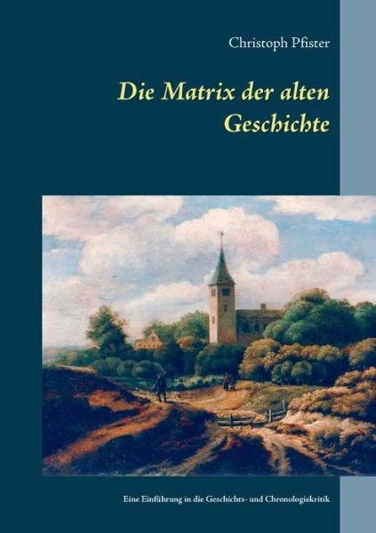 Cover for Pfister · Die Matrix der alten Geschichte (Buch) (2021)