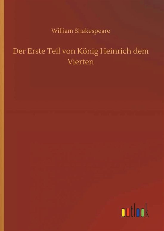 Cover for William Shakespeare · Der Erste Teil Von KÃ¯Â¿Â½nig Heinrich Dem Vierten (Hardcover Book) (2018)