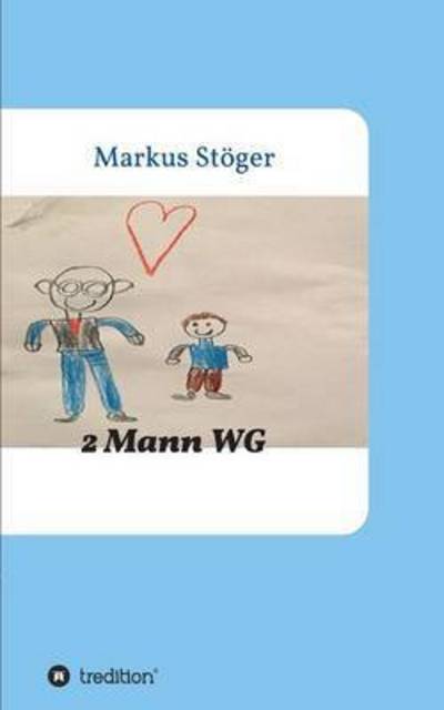 2 Mann WG - Stöger - Livres -  - 9783734553813 - 17 janvier 2017