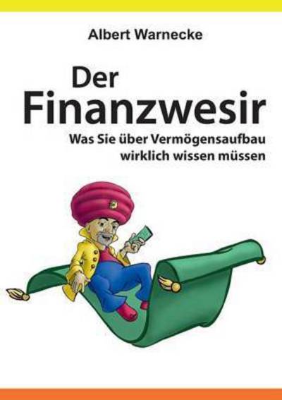 Cover for Albert Warnecke · Der Finanzwesir 2.0 - Was Sie uber Vermoegensaufbau wirklich wissen mussen. Intelligent Geld anlegen und finanzielle Freiheit erlangen mit ETF und Index-Fonds: Wie Sie sich auch als Boersen-Anfanger einfach und unkompliziert mit Exchange Traded Funds eine (Paperback Book) (2019)