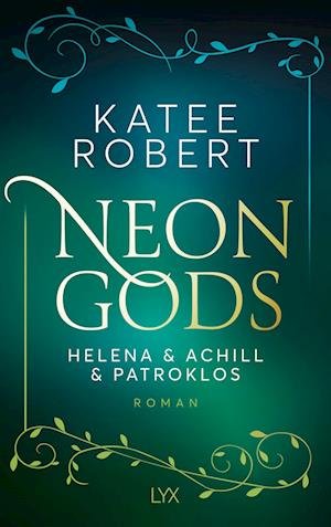 Cover for Katee Robert · Neon Gods - Helena &amp; Achill &amp; Patroklos (Book) (2023)