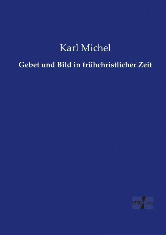 Cover for Michel · Gebet und Bild in frühchristlich (Book) (2019)