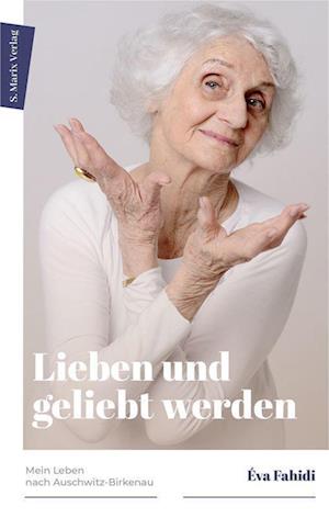 Cover for Éva Fahidi-Pusztai · Lieben und geliebt werden (Hardcover Book) (2021)