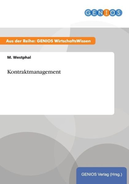 Kontraktmanagement - M Westphal - Libros - Gbi-Genios Verlag - 9783737932813 - 16 de julio de 2015