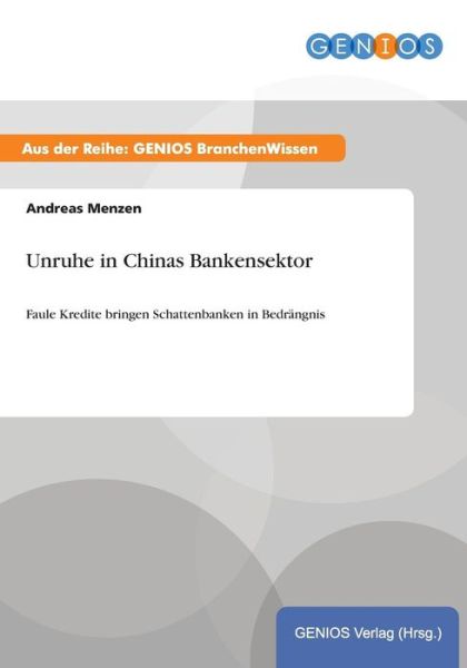 Cover for Andreas Menzen · Unruhe in Chinas Bankensektor: Faule Kredite bringen Schattenbanken in Bedrangnis (Paperback Book) (2015)