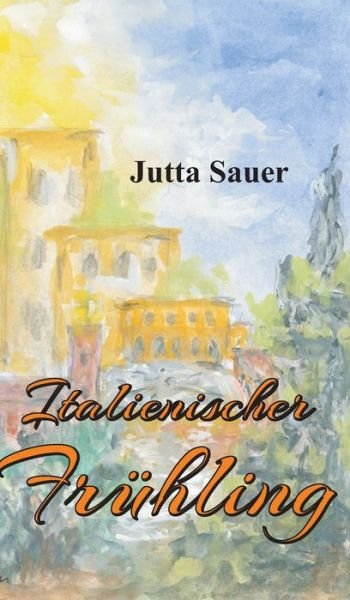 Cover for Sauer · Italienischer Frühling (Bog) (2019)