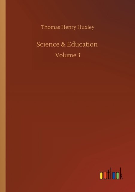 Cover for Thomas Henry Huxley · Science &amp; Education: Volume 3 (Paperback Book) (2020)
