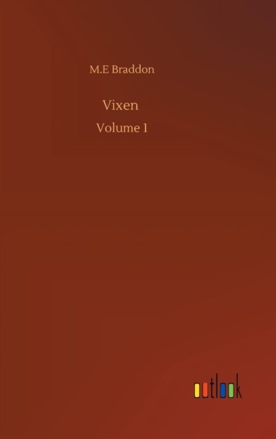 Cover for M E Braddon · Vixen: Volume 1 (Inbunden Bok) (2020)