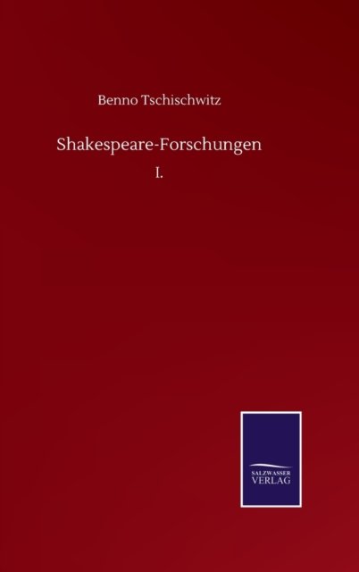 Cover for Benno Tschischwitz · Shakespeare-Forschungen: I. (Hardcover Book) (2020)