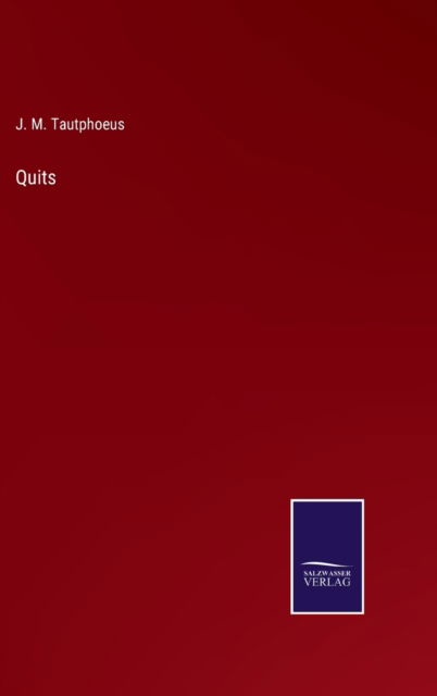 Cover for J. M. Tautphoeus · Quits (Hardcover Book) (2022)