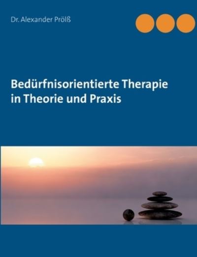 Cover for Alexander Proelss · Bedurfnisorientierte Therapie in Theorie und Praxis (Paperback Book) (2021)