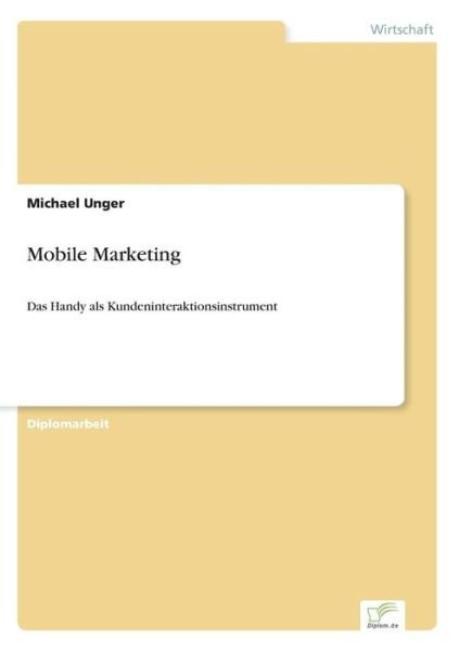 Cover for Michael Unger · Mobile Marketing: Das Handy als Kundeninteraktionsinstrument (Pocketbok) [German edition] (2003)