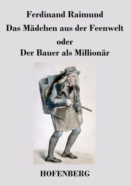 Cover for Ferdinand Raimund · Das Madchen Aus Der Feenwelt Oder Der Bauer Als Millionar (Pocketbok) (2015)