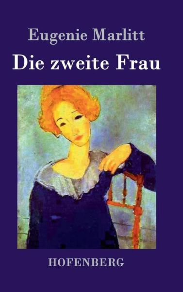 Cover for Eugenie Marlitt · Die Zweite Frau (Hardcover Book) (2015)