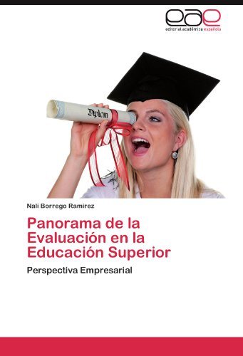 Cover for Nali Borrego Ramírez · Panorama De La Evaluación en La Educación Superior: Perspectiva Empresarial (Paperback Bog) [Spanish edition] (2011)
