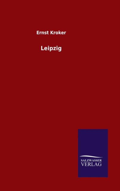 Cover for Ernst Kroker · Leipzig (Hardcover Book) (2015)
