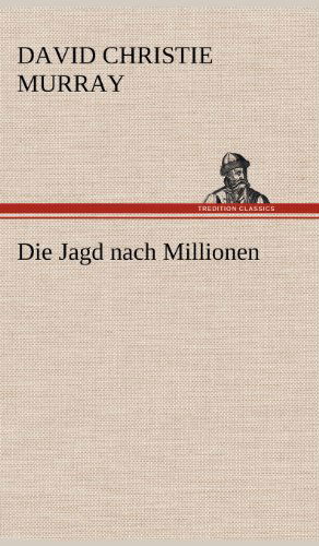 Cover for David Christie Murray · Die Jagd Nach Millionen (Hardcover Book) [German edition] (2012)