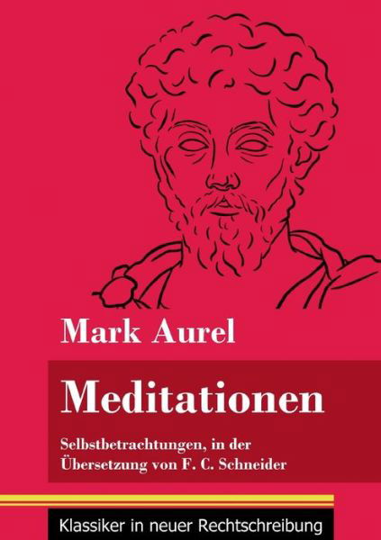 Meditationen - Mark Aurel - Books - Henricus - Klassiker in neuer Rechtschre - 9783847848813 - January 9, 2021