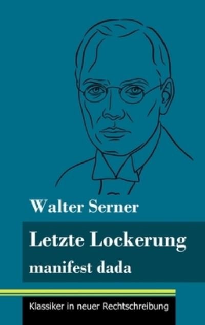 Cover for Walter Serner · Letzte Lockerung (Hardcover bog) (2021)