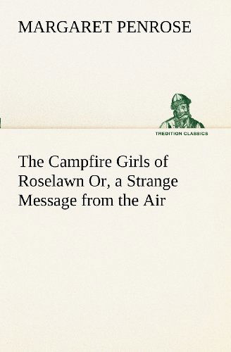 Cover for Margaret Penrose · The Campfire Girls of Roselawn Or, a Strange Message from the Air (Tredition Classics) (Paperback Book) (2012)