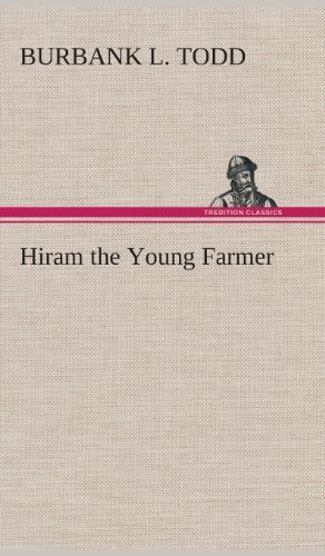 Cover for Burbank L. Todd · Hiram the Young Farmer (Hardcover Book) (2013)