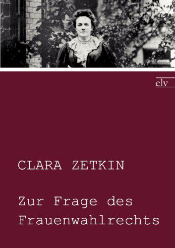 Cover for Clara Zetkin · Zur Frage Des Frauenwahlrechts (Paperback Book) [German edition] (2011)