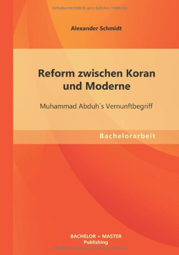 Cover for Alexander Schmidt · Reform Zwischen Koran Und Moderne: Muhammad Abduhs Vernunftbegriff (Paperback Book) [German edition] (2013)