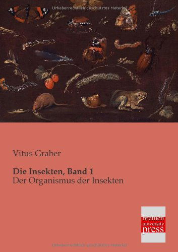 Cover for Vitus Graber · Die Insekten, Band 1: Der Organismus Der Insekten (Paperback Book) [German edition] (2013)