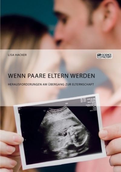 Cover for Lisa Hacker · Wenn Paare Eltern werden. Herausforderungen am UEbergang zur Elternschaft (Pocketbok) (2019)