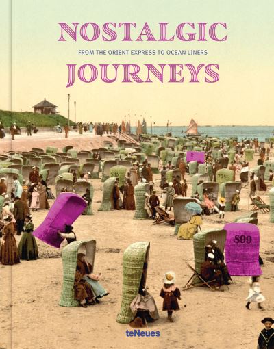 Nostalgic Journeys: From the Orient Express to Ocean Liners - Stefan Bitterle - Books - teNeues Publishing UK Ltd - 9783961713813 - March 4, 2022