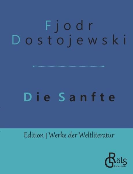 Cover for Fjodor Dostojewski · Die Sanfte (Paperback Bog) (2019)