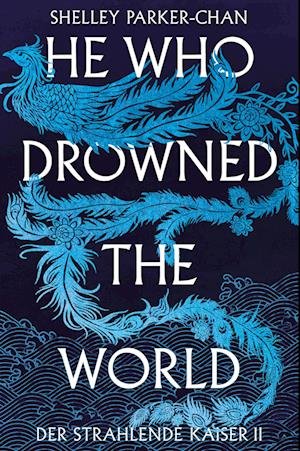 Cover for Shelley Parker-Chan · He Who Drowned the World (Der strahlende Kaiser II) (Book) (2024)