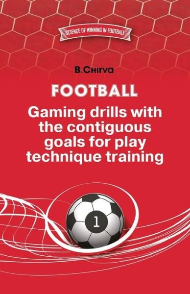 Cover for Boris Chirva · Football. Gaming drills with the contiguous goals for play technique training. (Paperback Bog) (2014)