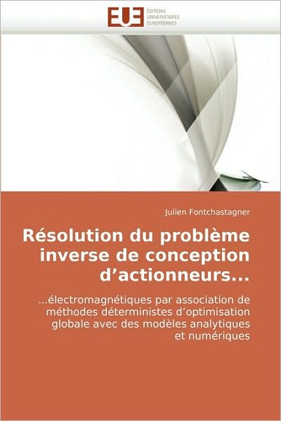 Julien Fontchastagner · Résolution Du Problème Inverse De Conception D'actionneurs... (Paperback Book) [French edition] (2018)